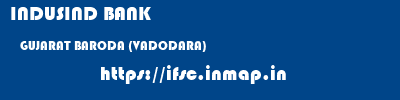 INDUSIND BANK  GUJARAT BARODA (VADODARA)    ifsc code